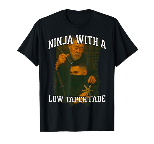 Ninja With A Low Taper Fade Ironic Meme Sigma Brainrot Quote T-Shirt