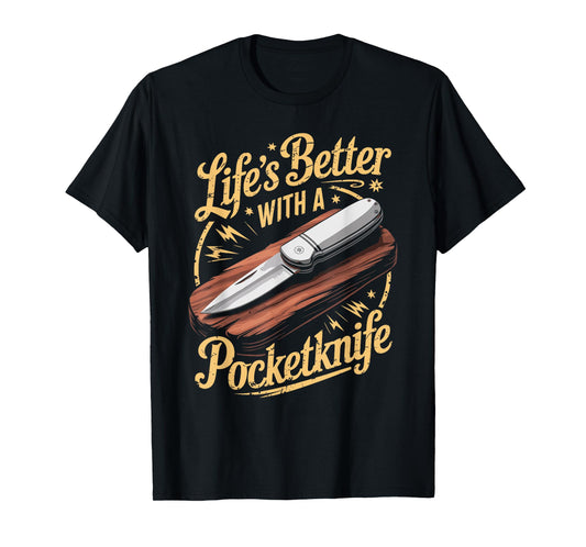 Life's Better With A Pocketknife Funny Whittling T-Shirt