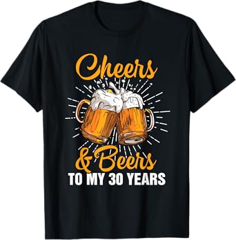 Cheers Beers to My 30 Years Funny Gift 30th Birthday TShirt T-Shirt