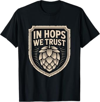 in Hops We Trust Funny Beer Brewing Pub T-Shirt