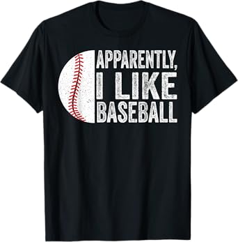 Apparently I Like Baseball Funny Sports Fan T-Shirt