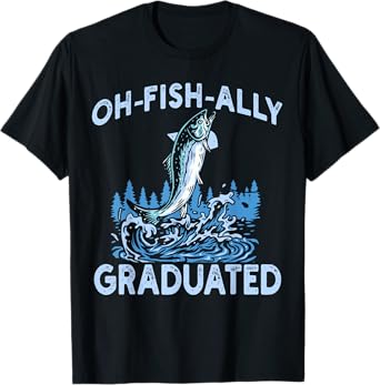 Oh Fish Ally Graduated Fishing Graduation For Him Her T-Shirt