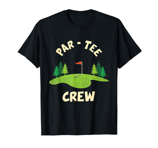 Par Tee Crew Funny Golf Birthday Party Birdie Golfer T-Shirt