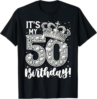 50 years old It's my Birthday Funny 50th Birthday Women T-Shirt