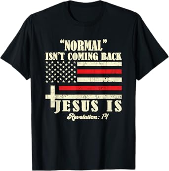Normal Isn't Coming Back Jesus - church men revelation T-Shirt