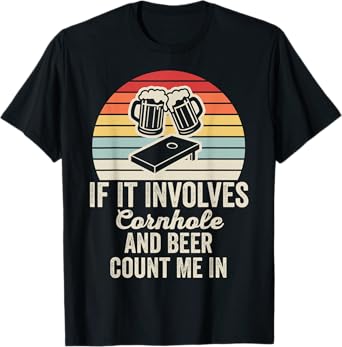 If It Involves Cornhole and Beer Count Me in T-Shirt
