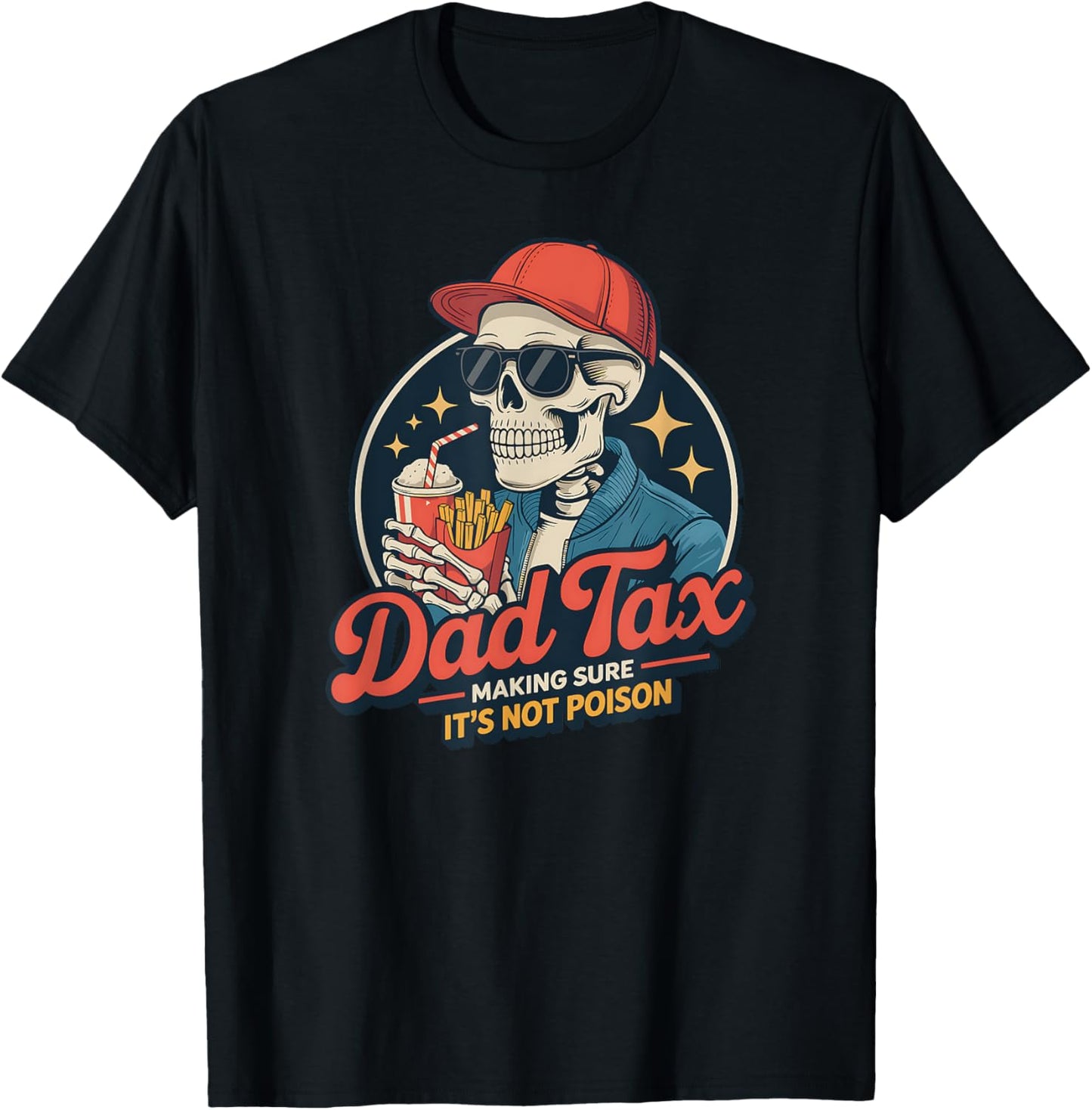 Dad Tax Making Sure It's Not Poison Skeleton Funny Men's T-Shirt