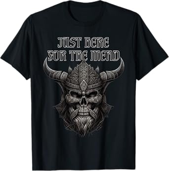 Funny Norse Viking Meme Nordic Skull Just Here For Mead T-Shirt