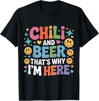 Chili and Beer That's Why I'm Here Spicy Food Drink - T-Shirt