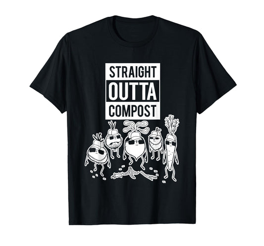 Straight Outta Compost Funny For Men Women T-Shirt