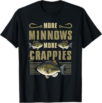 More Minnows More Crappies Design For Crappie Fishing T-Shirt