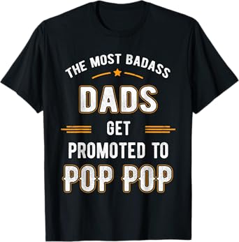 Fathers Day Shirt Only Badass Dads Promoted To Pop Pop
