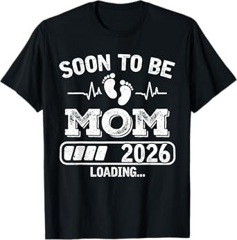 Soon to Be Mom 2026 Loading Funny Pregnancy Announcement T-Shirt