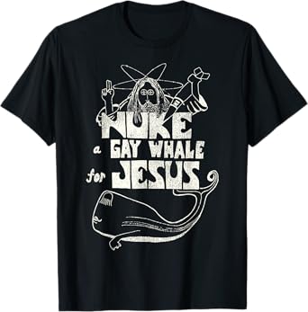 Nuke a Gay Whale For Jesus Funny Vintage 80s Social Advocacy T-Shirt