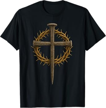Crown of Thorns Nail Cross Christian Faith Jesus is King T-Shirt