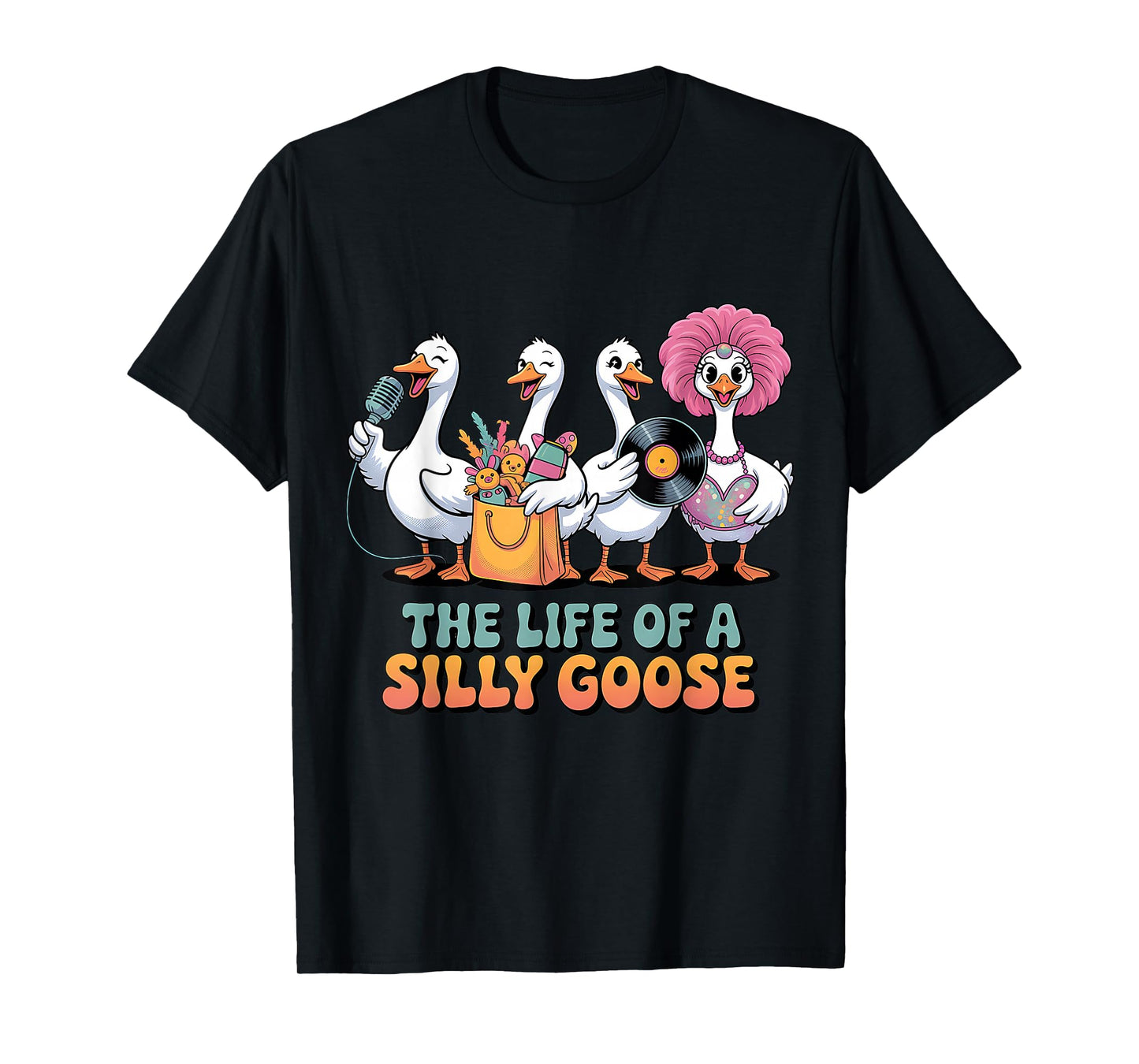 The Life of a Silly Goose Funny Trendy Meme Show Girl Tee T-Shirt