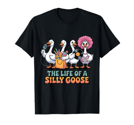 The Life of a Silly Goose Funny Trendy Meme Show Girl Tee T-Shirt