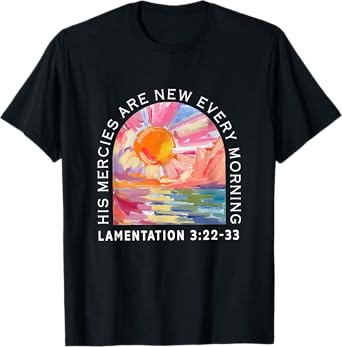 His Mercies Are New Every Morning Funny Christian Jesus T-Shirt