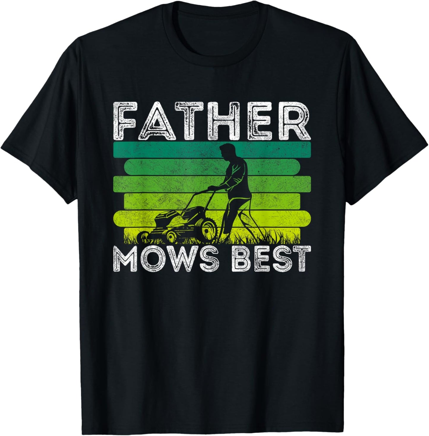 Father Mows Best Lawn Care Dad Mowing Gardener Father's Day T-Shirt