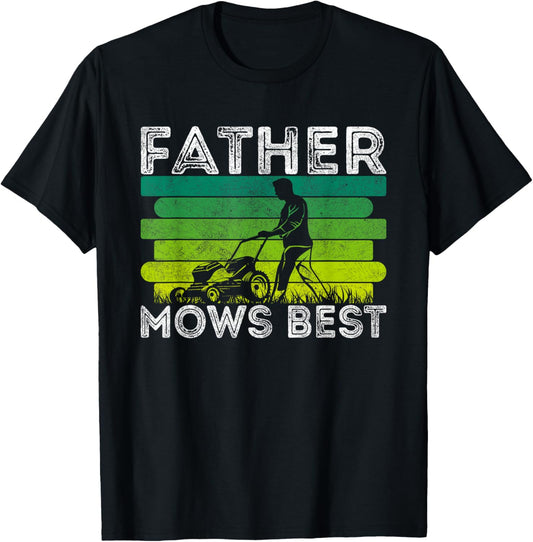 Father Mows Best Lawn Care Dad Mowing Gardener Father's Day T-Shirt