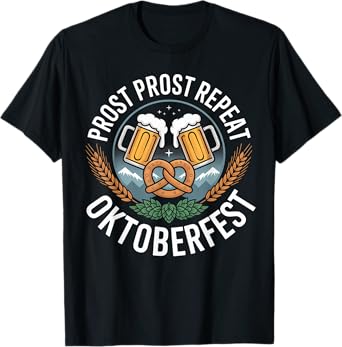Prost Prost Repeat Oktoberfest Beer Pretzel Bavaria Munich T-Shirt