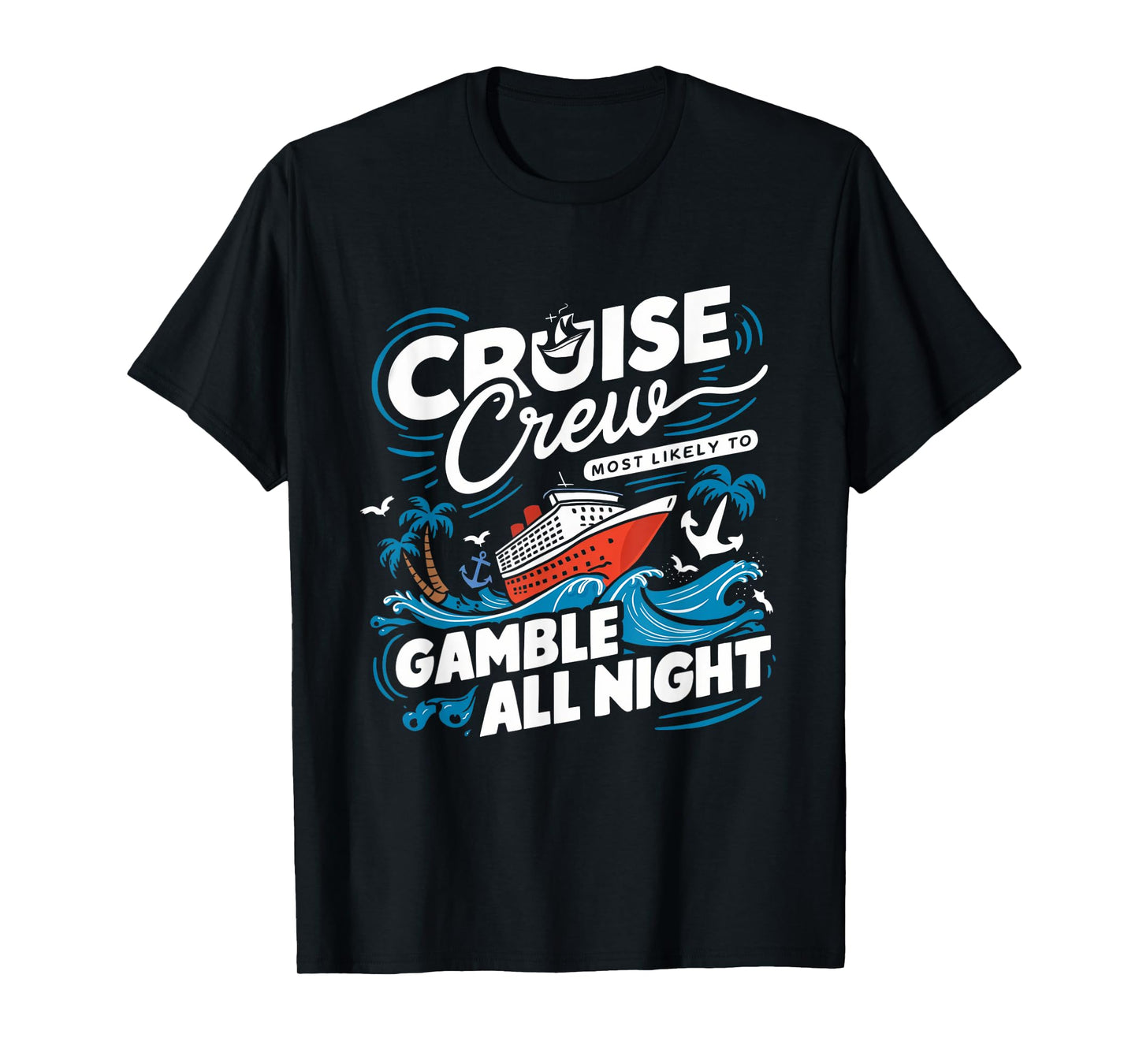 Cruise Crew Gamble All Night Funny Cruise Nightlife Gambling T-Shirt