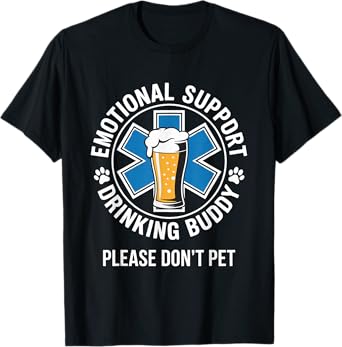 Emotional Support Drinking Buddy Adult Funny Alcohol Beer T-Shirt