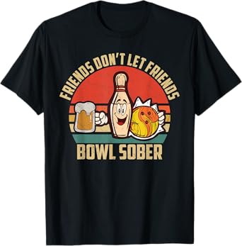 Funny Bowling And Beer Don't Let Friends Bowl Sober Drinking T-Shirt
