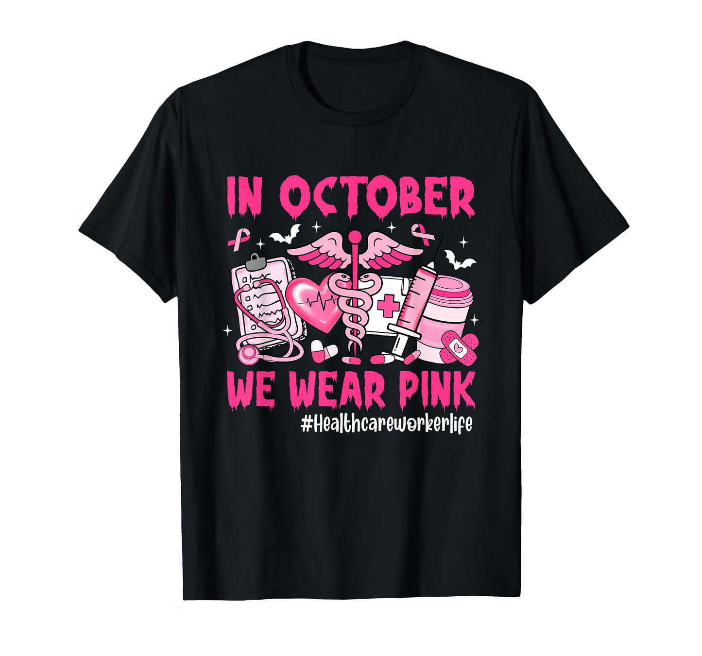 in October We Wear Pink Healthcare Worker Life Breast Cancer T-Shirt