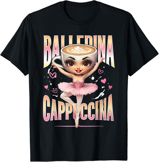 Ballerina Cappuccina Italian Brainrot Funny Cappuccino Meme T-Shirt