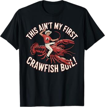 Crawfish Boil Ain't My First Rodeo Funny Crawfish Boil T-Shirt