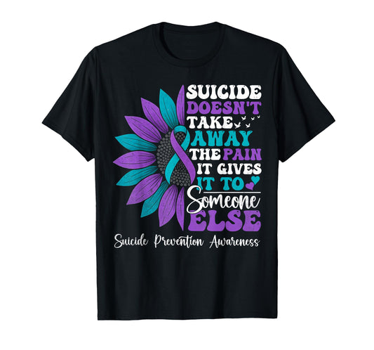 Suicide Pain Sunflower Suicide Prevention Awareness Support T-Shirt