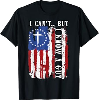 I Can't But I Know A Guy Shirt - Religious Christian Faith T-Shirt