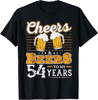 Funny Cheers And Beers To My 54 Years 54th Birthday T-Shirt