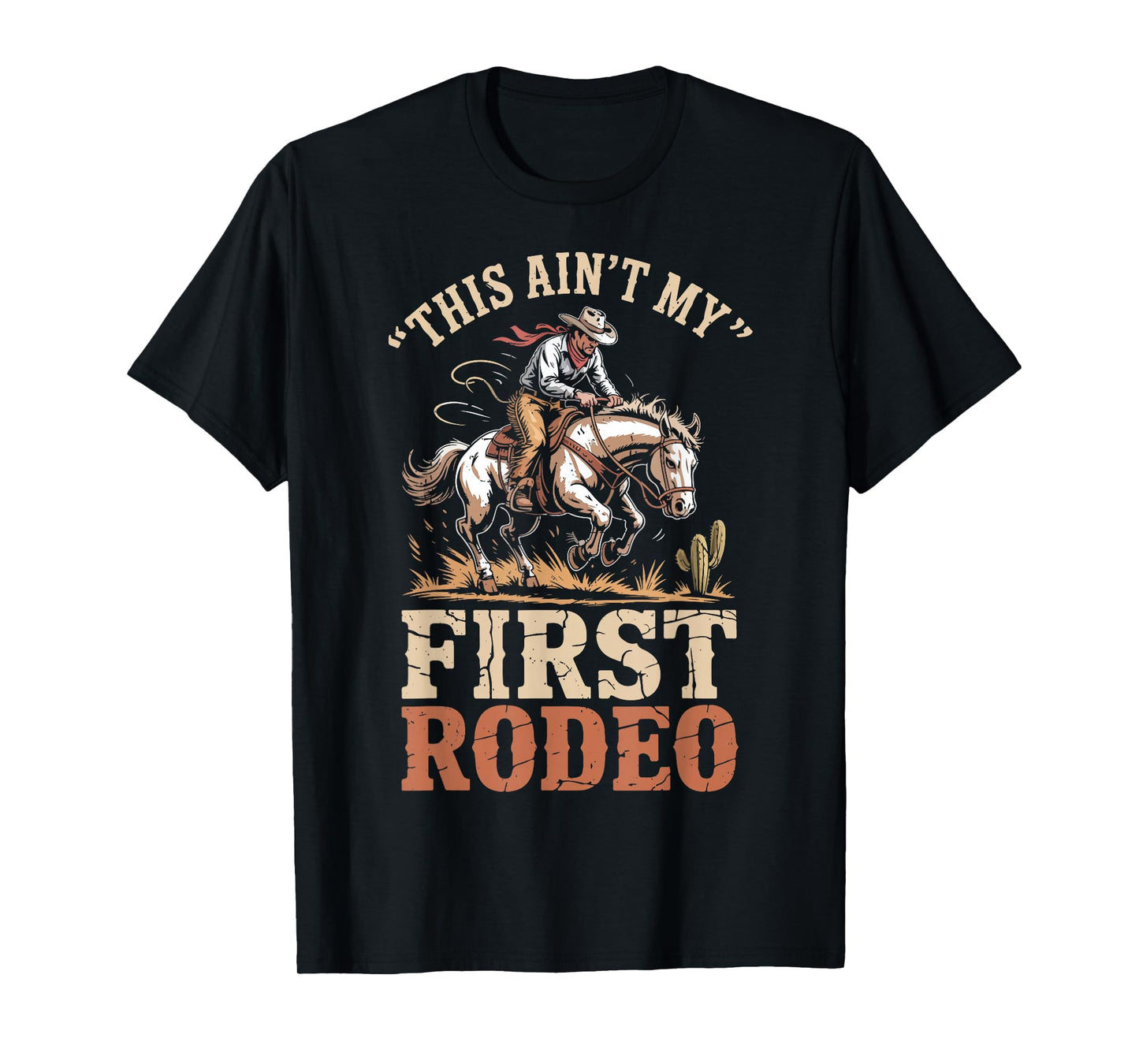 This Ain't My First Rodeo Bucking Bronco Cowboy Riding Horse T-Shirt