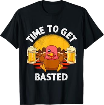 Thanksgiving Turkey Time to get Basted Beer Drinker T-Shirt