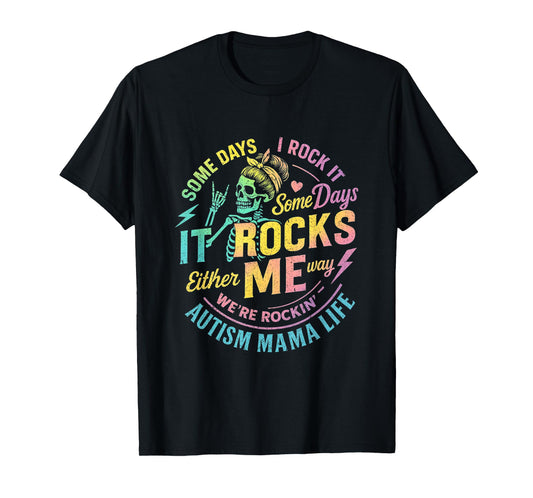 Autism Mama Life Some Days I Rock It Autism Awareness Month T-Shirt