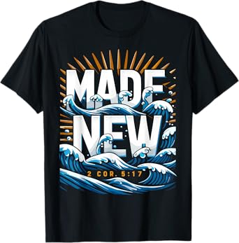 Christian Made New Baptized Baptism T-Shirt