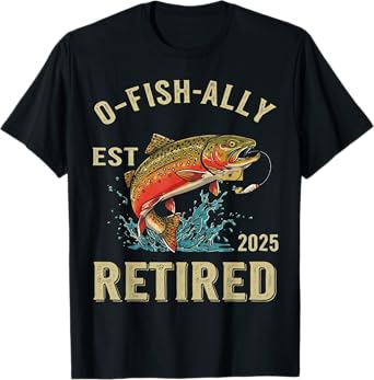 O-Fish-Ally Retired 2025 for fisherman fishing retirement T-Shirt