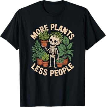 More Plants Less People Funny Skeleton Plant Lover T-Shirt