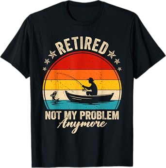 Retired Not My Problem Anymore Fishing Retro Vintage Men T-Shirt