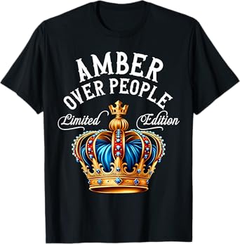 Amber Name Birthday Gift Funny Amber Over People Crown T-Shirt