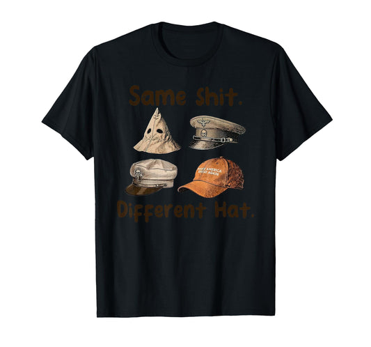 Funny Design Same Shit Different Hat Art for Men Women T-Shirt