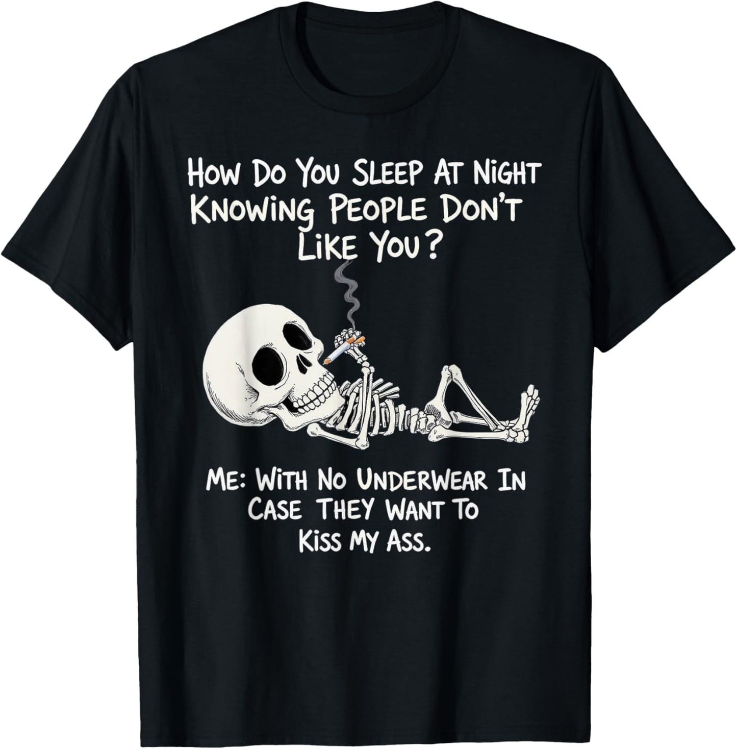 Skeleton How Do You Sleep At Night Knowing People Don't Like T-Shirt