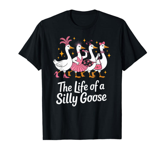 The Life of a Silly Goose Funny Trendy Meme Show Girl Design T-Shirt