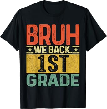Bruh We Back 1st Grade First Day Of School Teachers Boys T-Shirt