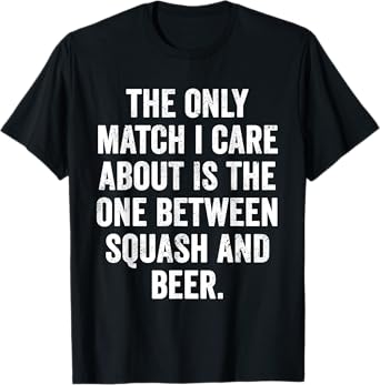 Weekend Warrior T-Shirt The Only Match Squash and Beer Lover T-Shirt