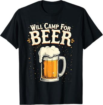 Will Camp for Beer, Funny Camping & Brew Lover Design T-Shirt
