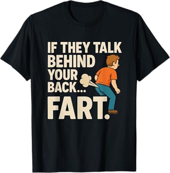If They Talk Behind Your Back Fart Meme Funny Oddly Specific T-Shirt