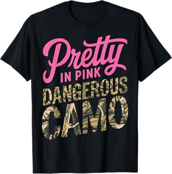 Pretty Pink Dangerous in Camo, Hunting Hobby T-Shirt